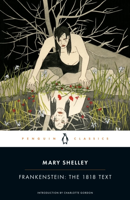 Frankenstein: The 1818 Text - Mary Shelley