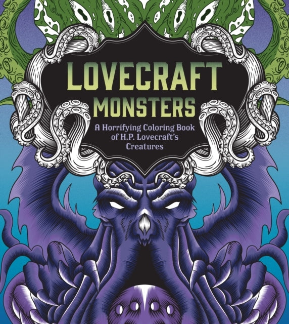 Lovecraft Monsters - A Horrifying Coloring Book of H. P. Lovecraft's Creatures
