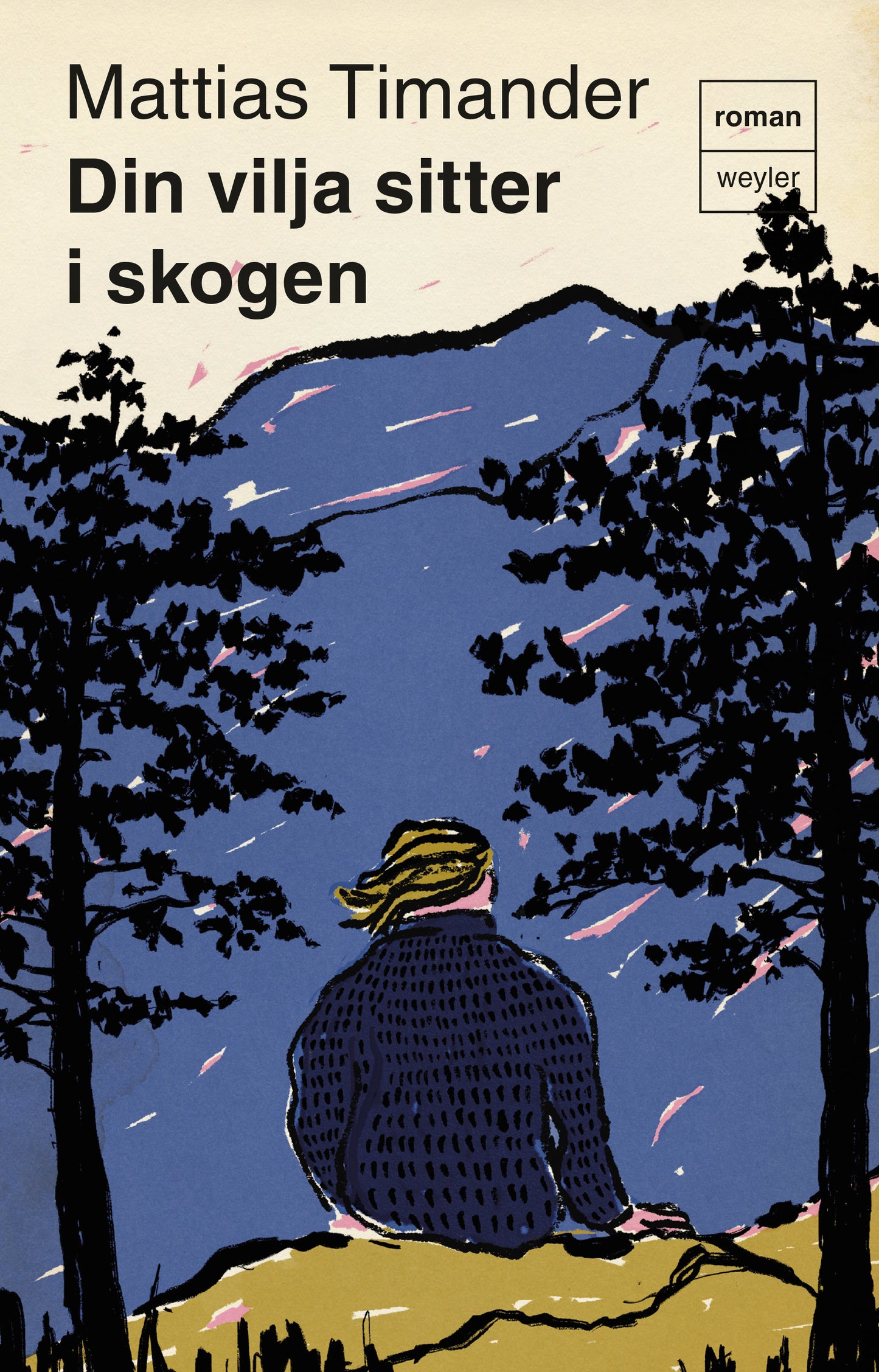 Din vilja sitter i skogen - Mattias Timander