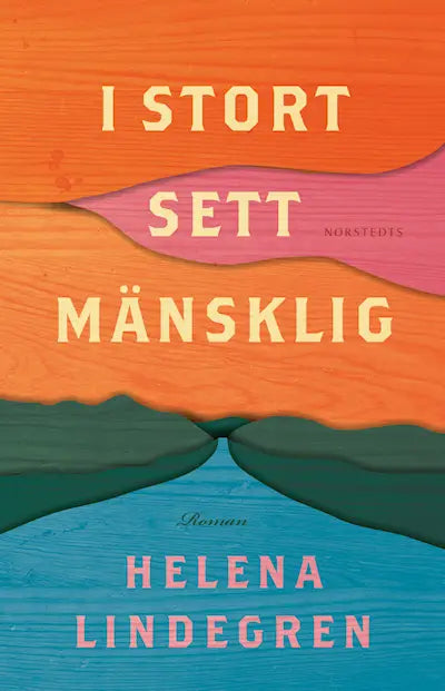 I stort sett mänsklig - Helena Lindegren