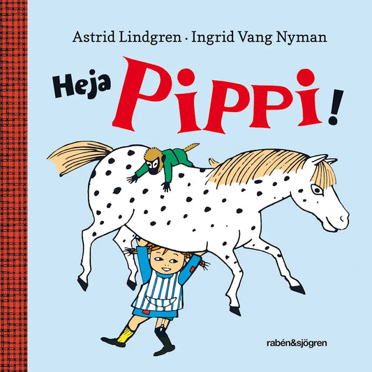 Heja Pippi! - Astrid Lindgren
