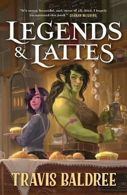 Legends & Lattes - Travis Baldree