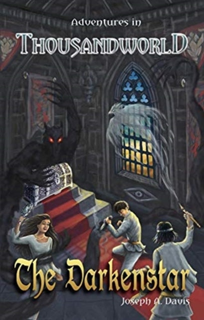 Adventures in Thousandworld: The Darkenstar - Joseph A Davis