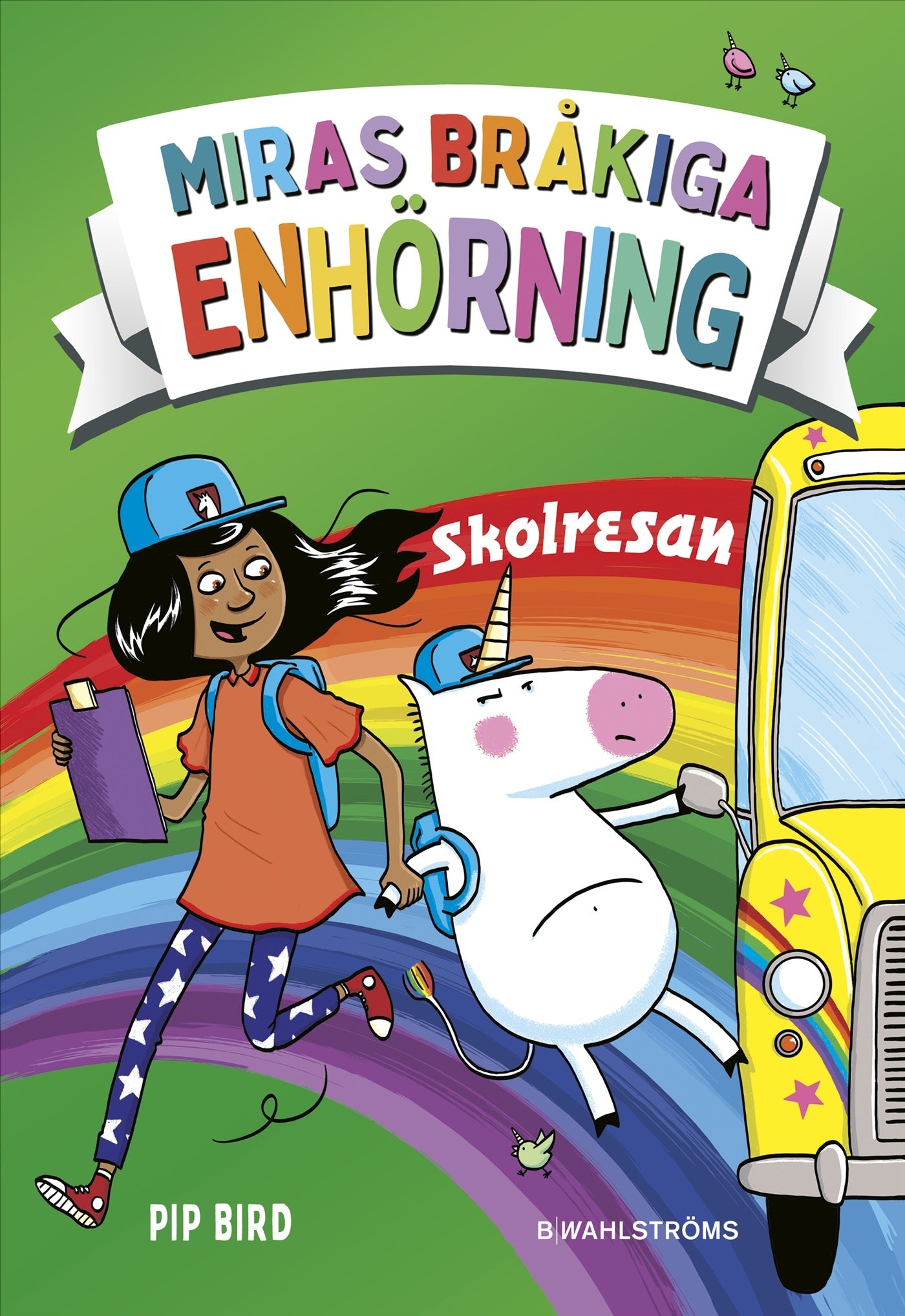 Miras bråkiga enhörning: Skolresan - Pip Bird