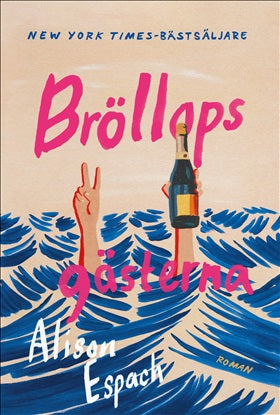 Bröllopsgästerna - Alison Espach
