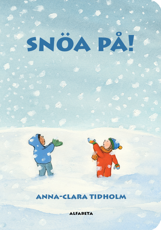 Snöa på! - Anna-Clara Tidholm