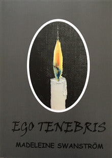 Ego Tenebris - Madeleine Swanström