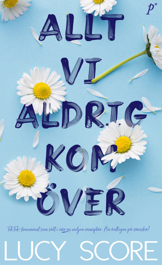 Allt vi aldrig kom över - Lucy Score