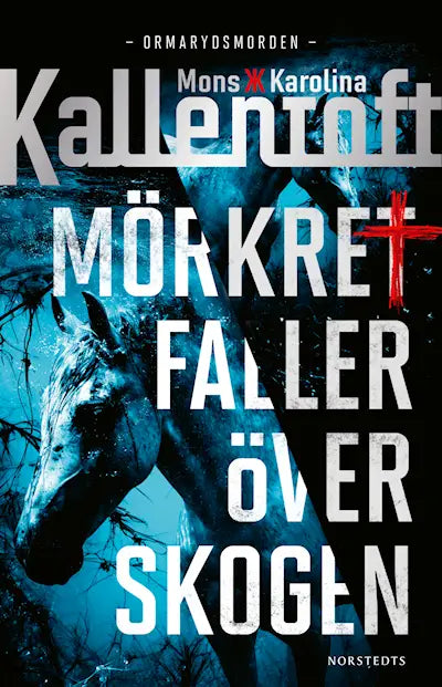 Mörkret faller över skogen - Mons Kallentoft & Karolina Kallentoft